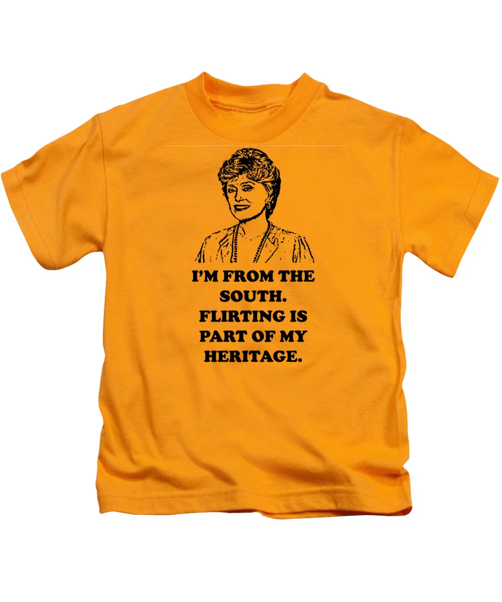 I'm From The South.  Flirting Is Part Of My Heritage.  Blanche Deveroux Golden Girls Favorite. - Kids T-Shirt