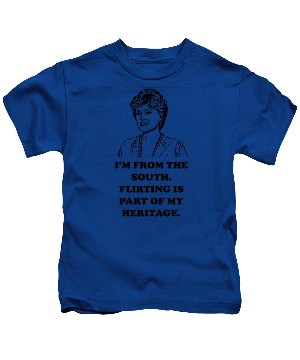 I'm From The South.  Flirting Is Part Of My Heritage.  Blanche Deveroux Golden Girls Favorite. - Kids T-Shirt