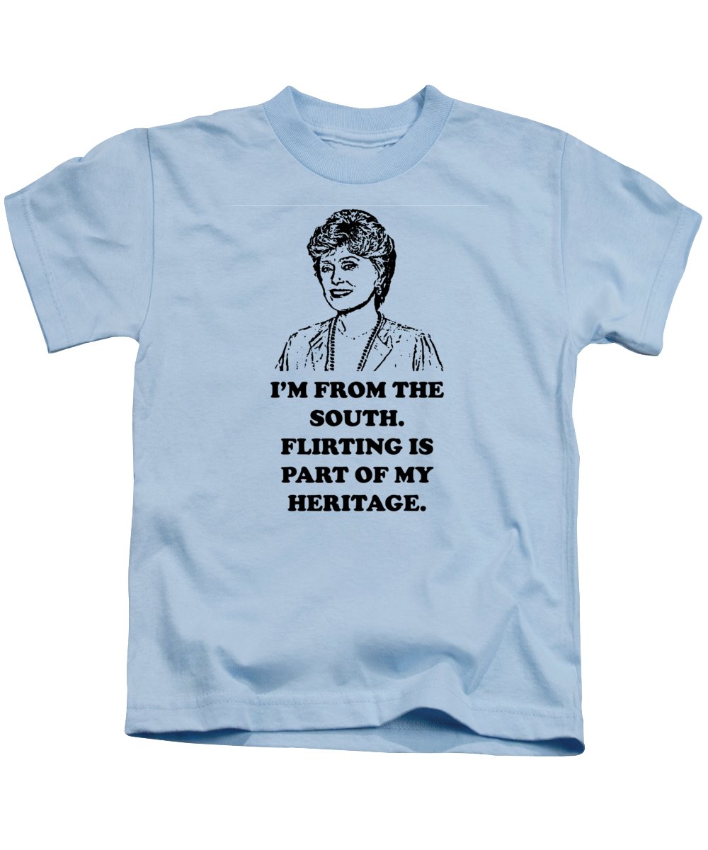I'm From The South.  Flirting Is Part Of My Heritage.  Blanche Deveroux Golden Girls Favorite. - Kids T-Shirt