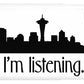 I'm Listening.  From Kacl In Seattle, Dr. Crane Is Here To Help.  - Phone Case