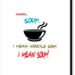 Mmm Soup, I Mean Noodle Soup.  I Mean Soup.  Friends, The One With Joey's Soup Audition.  - Canvas Print
