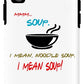 Mmm Soup, I Mean Noodle Soup.  I Mean Soup.  Friends, The One With Joey's Soup Audition.  - Phone Case