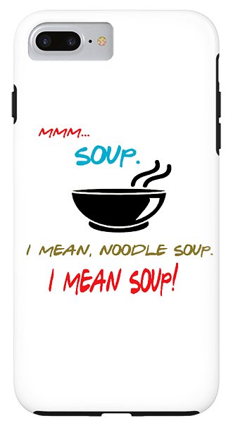 Mmm Soup, I Mean Noodle Soup.  I Mean Soup.  Friends, The One With Joey's Soup Audition.  - Phone Case