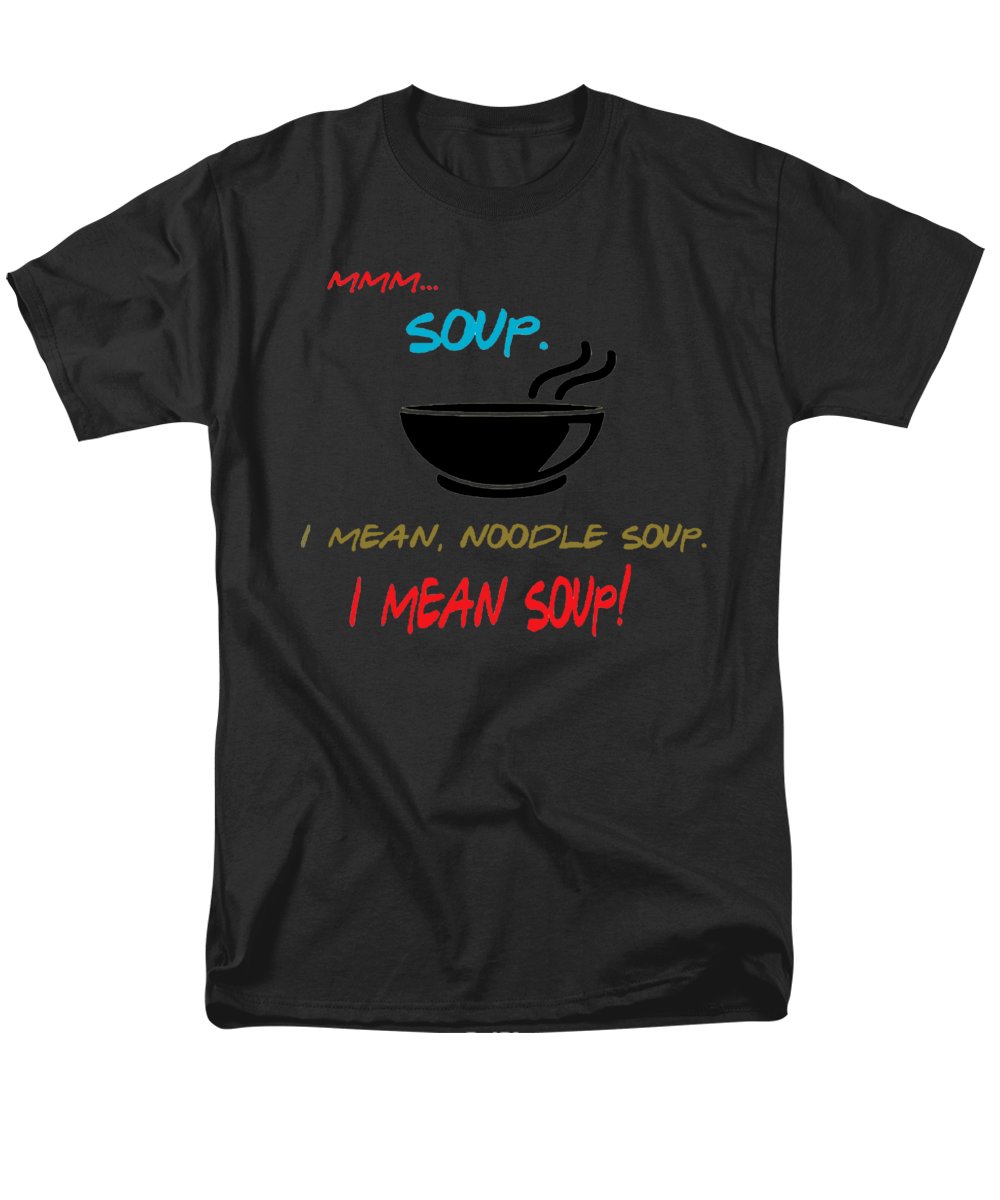 Mmm Soup, I Mean Noodle Soup.  I Mean Soup.  Friends, The One With Joey's Soup Audition.  - Men's T-Shirt  (Regular Fit)