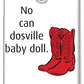 No Can Dosville Baby Doll, Himym. - Phone Case