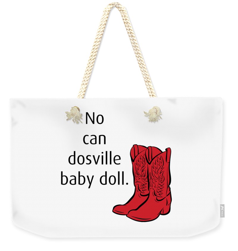 No Can Dosville Baby Doll, Himym. - Weekender Tote Bag