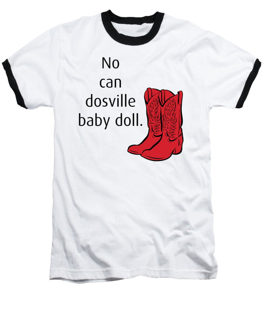 No Can Dosville Baby Doll, Himym. - Baseball T-Shirt