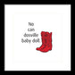 No Can Dosville Baby Doll, Himym. - Framed Print