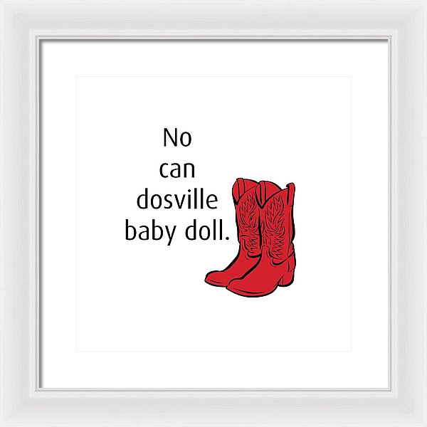 No Can Dosville Baby Doll, Himym. - Framed Print