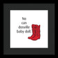 No Can Dosville Baby Doll, Himym. - Framed Print