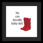 No Can Dosville Baby Doll, Himym. - Framed Print