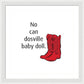 No Can Dosville Baby Doll, Himym. - Framed Print