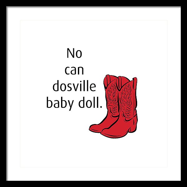No Can Dosville Baby Doll, Himym. - Framed Print