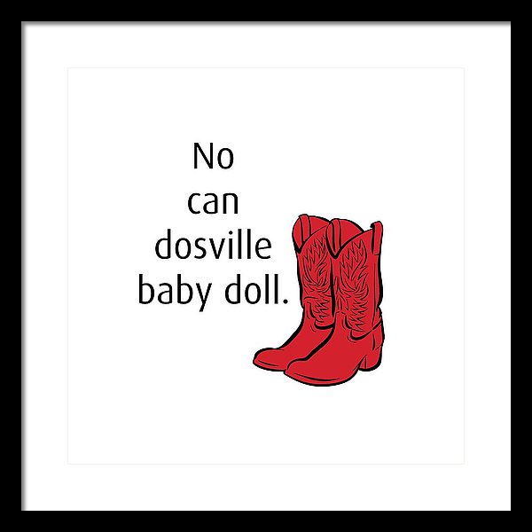 No Can Dosville Baby Doll, Himym. - Framed Print
