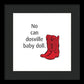 No Can Dosville Baby Doll, Himym. - Framed Print