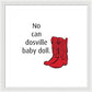 No Can Dosville Baby Doll, Himym. - Framed Print