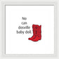 No Can Dosville Baby Doll, Himym. - Framed Print