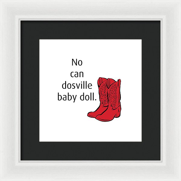 No Can Dosville Baby Doll, Himym. - Framed Print