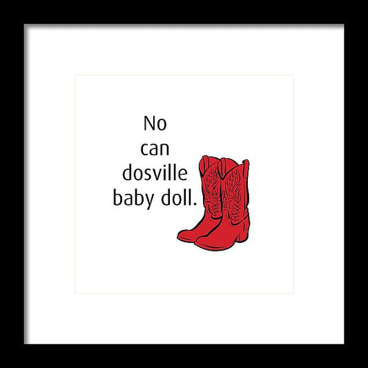 No Can Dosville Baby Doll, Himym. - Framed Print
